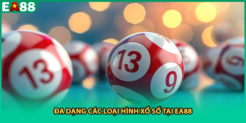 Đa dạng các loại hình xổ số tại EA88