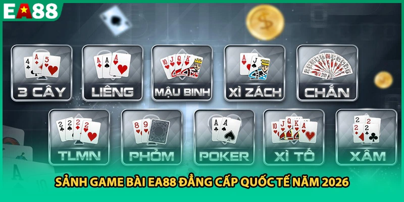 Sảnh game bài EA88 đẳng cấp quốc tế năm 2026